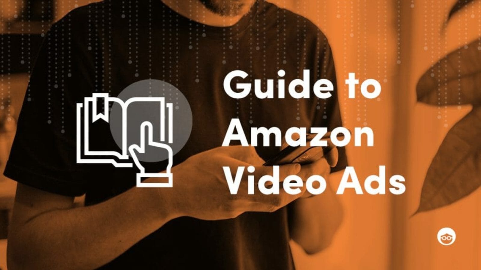 Amazon Video Ads Boost Conversion Rates and Increase Reach